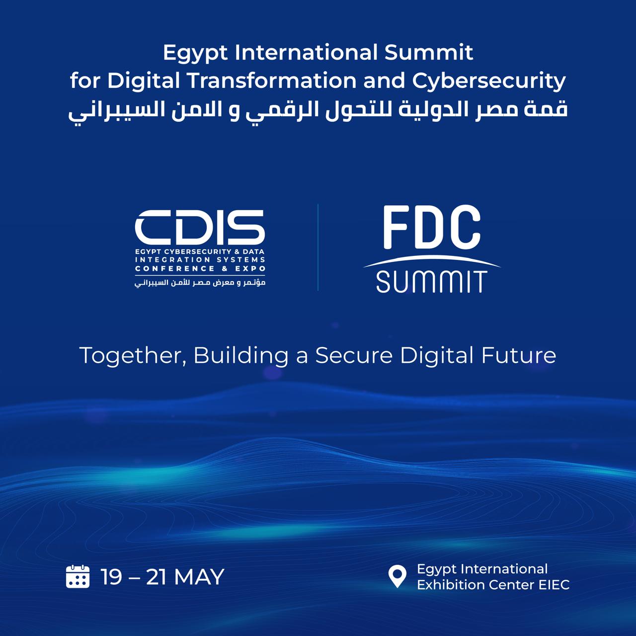 مؤتمر ومعرض CDIS و FDC يعلنان اطلاق نسخة مشتركة بعنوان قمة مصر الدولية للتحول الرقمي والأمن السيبراني ” مايو المقبل